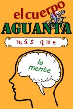 El Cuerpo Aguanta más que la Mente - Imagen 2