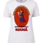 Quien Necesita Superheroes cuando tenemos a Mama